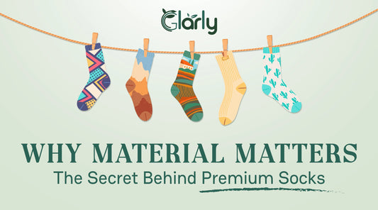 Why Material Matters: The Secret Behind Premium Socks Glarly